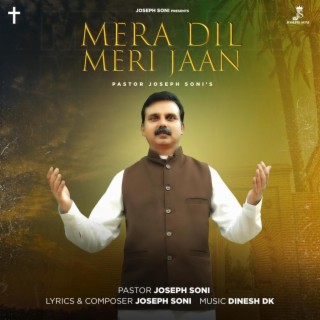 Mera Dil Meri Jaan || Pastor Joseph Soni || Dinesh Dk ||