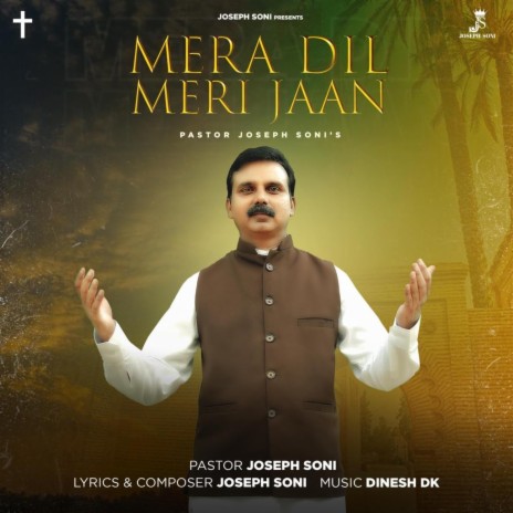 Mera Dil Meri Jaan || Pastor Joseph Soni || Dinesh Dk || | Boomplay Music