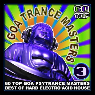 Goa Trance Masters v.3: 60 Top Goa Psytrance Masters (Best of Hard Electro Acid House)