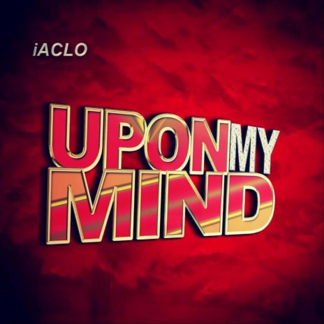 Upon My Mind | Boomplay Music