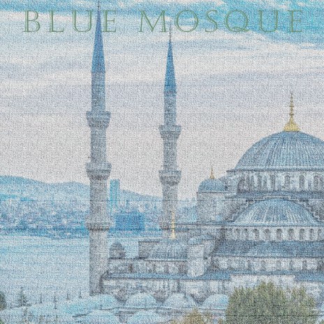 Blue Mosque | Boomplay Music