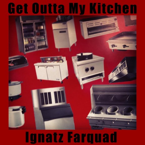 Get Outta My Kitchen | Boomplay Music