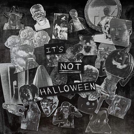 IT'S NOT HALLOWEEN | Boomplay Music