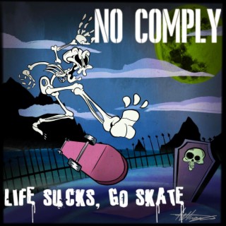 Life Sucks, Go Skate