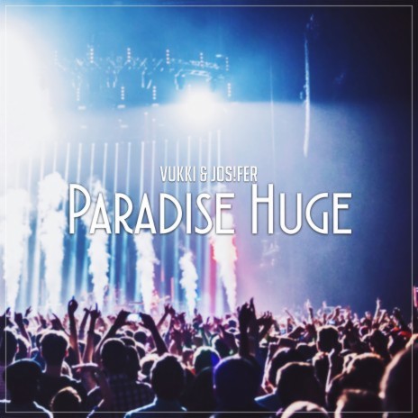 Paradise Huge | Boomplay Music