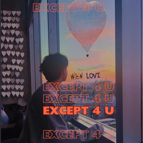 except 4 u | Boomplay Music