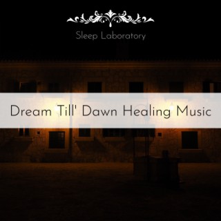 Dream Till' Dawn Healing Music