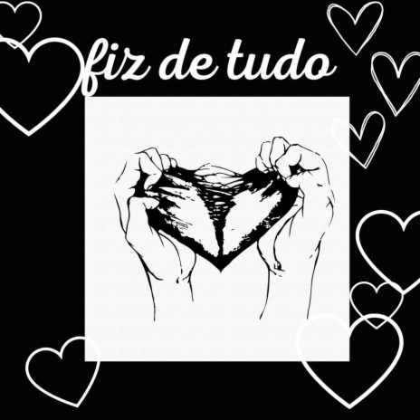 Fiz de tudo