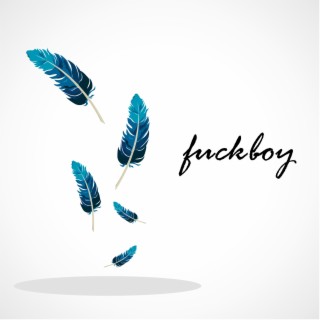 fuckboy lyrics | Boomplay Music