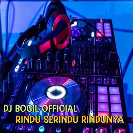 DJ Rindu Serindu Rindunya | Boomplay Music