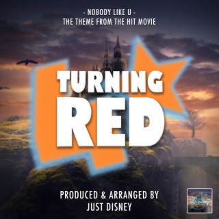 Nobody Like U (From Turning Red) lyrics | Boomplay Music