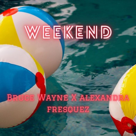 Weekend ft. Alexandra Fresquez | Boomplay Music