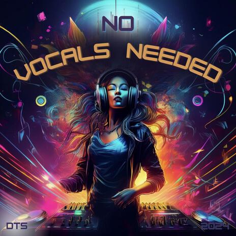 NO VOCALS NEEDED | Boomplay Music