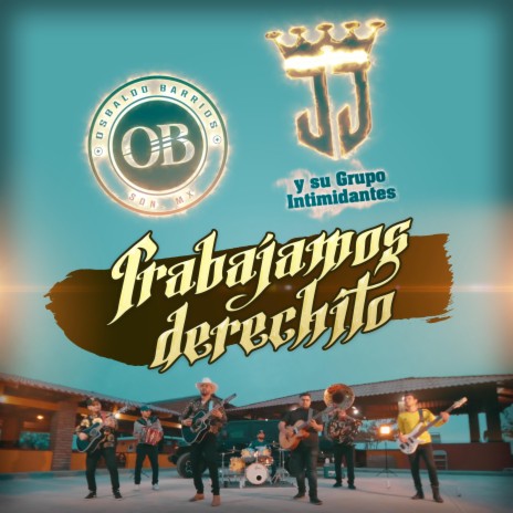 Trabajamos Derechito ft. Osbaldo Barrios | Boomplay Music