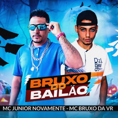 Bruxo Do Bailão ft. Mc Junior Novamente | Boomplay Music