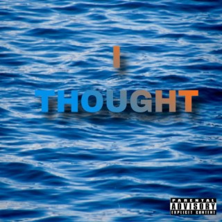 I thought | Boomplay Music