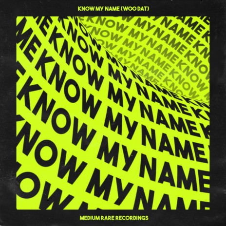 Know My Name (Woo Dat) (Original Mix) ft. Tough Love & The Melody Men | Boomplay Music