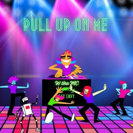 Pull up on me | Boomplay Music