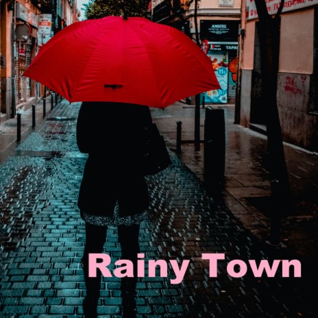 Rainy Town | Boomplay Music