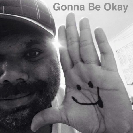 Gonna Be Okay | Boomplay Music