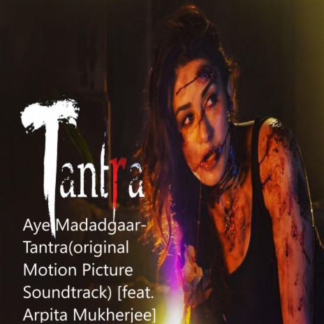 Aye Madadgaar-Tantra(Female) ft. Arpita Mukherjee