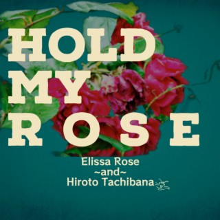 Hold My Rose