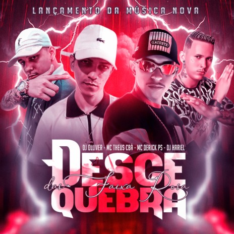 DESCE E QUEBRA DAS FAIXA ROSA ft. MC Theus Cba, DJ Olliver & DJ Hariel | Boomplay Music