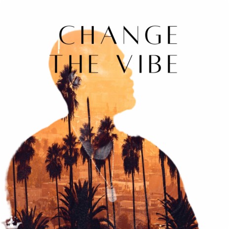 Change The Vibe | Boomplay Music