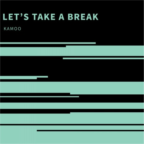 Let’s take a break | Boomplay Music