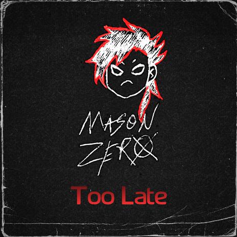 Too Late | Boomplay Music