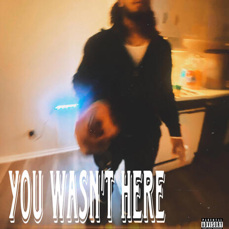 You Wasn't Here