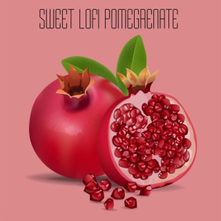Sweet Lofi Pomegrenate