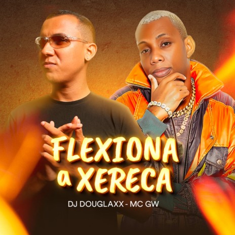 Flexiona a Xereca ft. MC Gw | Boomplay Music
