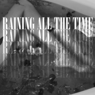 Raining all the time (Instrumentals)