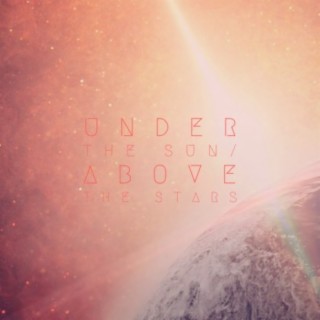 Under the Sun / Above the Stars