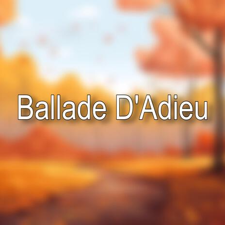 Ballade D'Adieu | Boomplay Music