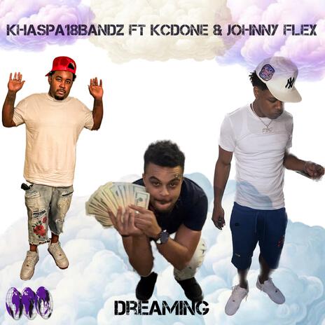 Dreaming ft. Johnny Flex & KC D.O.N.E | Boomplay Music