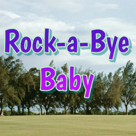 Rock-a-bye Baby | Boomplay Music