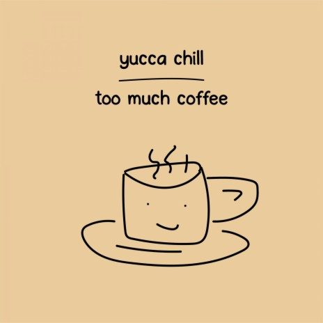 too much coffee | Boomplay Music