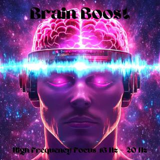 Brain Boost: High Frequency Focus, 16 Hz – 20 Hz, Enhanced Mental Energy