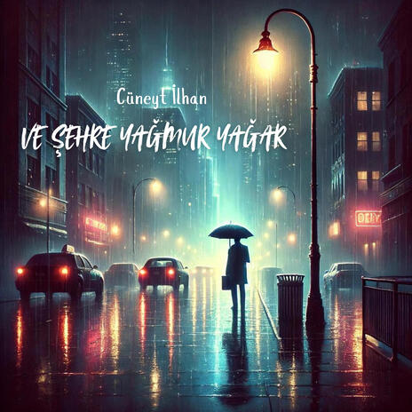 Ve Şehre Yağmur Yağar | Boomplay Music