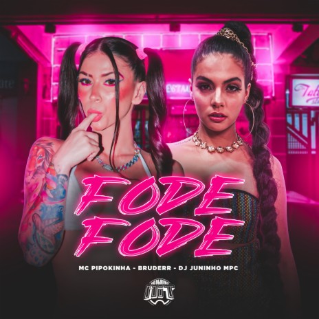 Fode Fode ft. MC Pipokinha & Dj Juninho Mpc | Boomplay Music