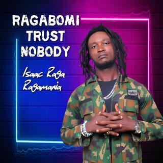 Ragabomi Trust Nobody