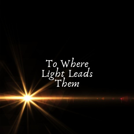 To Where Light Leads Them ft. Anthony Crawford | Boomplay Music