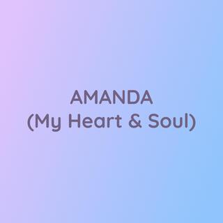 AMANDA (My Heart & Soul)