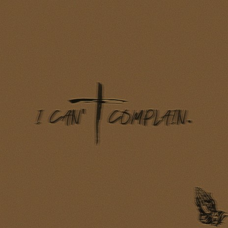 I Can't Complain | Boomplay Music