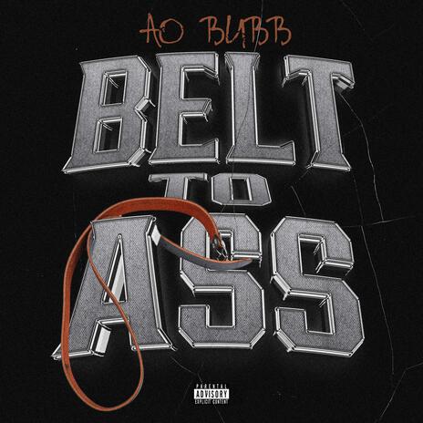 Belt To Ass | Boomplay Music