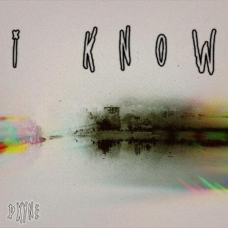 I Know | Boomplay Music