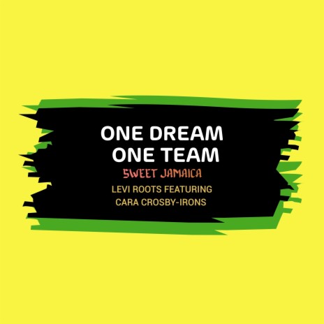 One Dream, One Team: Sweet Jamaica ft. Cara Crosby-Irons | Boomplay Music