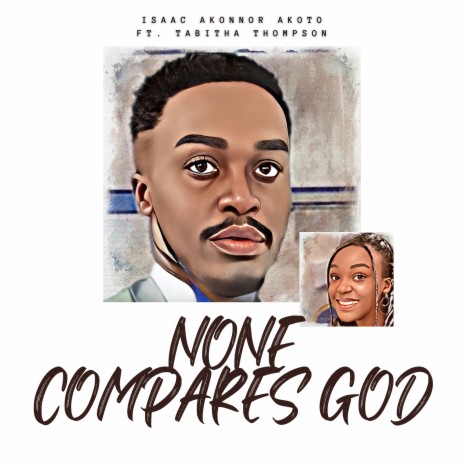 None Compares God ft. Tabitha Thompson | Boomplay Music